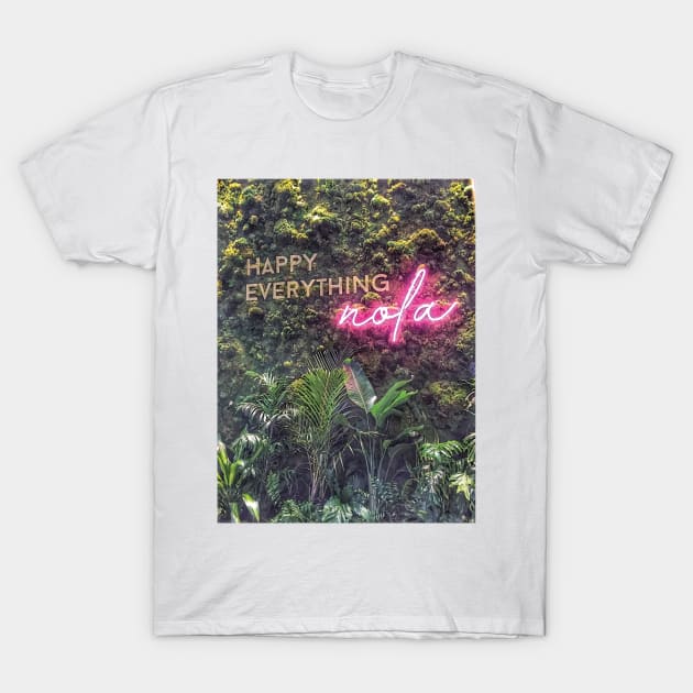 Nature Green Botanical Happy Everything Nola New Orleans Quote with Pink Neon Typography Words Script Font T-Shirt by Little Shop of Nola